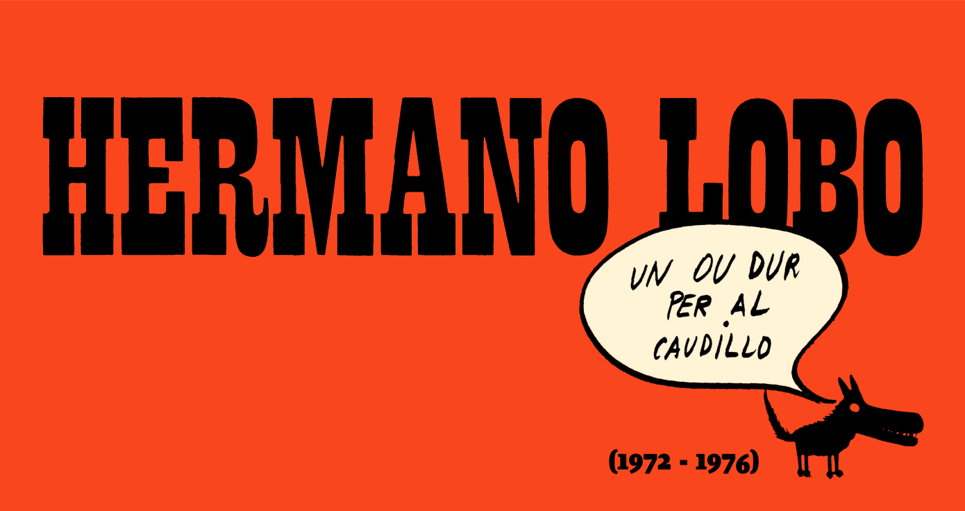 “HERMANO LOBO (1972 – 1976)”: UN HUEVO DURO PARA EL CAUDILLO”