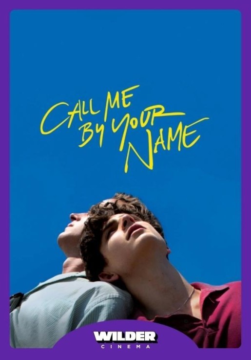 CALL ME BY YOUR NAME - WILDER CINEMA